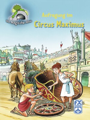 cover image of Die magische Höhle--Aufregung im Circus Maximus